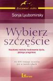 Wybierz Szczęście. Autor: Sonja Lyubomirsky. Dadada.pl Okładka książki Wybierz Szczęście