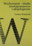 Wychowanie studia teoriopoznawcze i aksjologiczne. Autor: Wiśniewski Czesław. Dadada.pl Okładka książki Wychowanie studia teoriopoznawcze i aksjologiczne