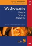 Wychowanie T.5 Pojęcia. Procesy. Konteksty.... Autor: Czerepaniak-Walczak Maria, Maria Dudzikowa. Dadada.pl Okładka książki Wychowanie T.5 Pojęcia. Procesy. Konteksty...