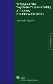Okładka książki Wyłączenia tajemnicy bankowej a prawo do prywatności