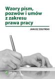 Wzory pism pozwów i umów z zakresu prawa pracy. Autor: Żołyński Janusz. Dadada.pl Okładka książki Wzory pism pozwów i umów z zakresu prawa pracy