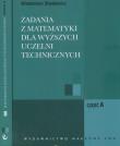 Zadania z matematyki dla wyższych uczelni technicznych część A B. Autor: Stankiewicz Włodzimierz. Dadada.pl Okładka książki Zadania z matematyki dla wyższych uczelni technicznych część A B