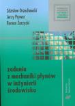 Zadania z mechaniki płynów w inżynierii środowiska. Autor: Orzechowski Zdzisław, Prywer Jerzy, Zarzycki Roman. Dadada.pl Okładka książki Zadania z mechaniki płynów w inżynierii środowiska