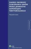 Zakres swobody zawierania umów przez jednostki samorządu terytorialnego. Autor: Gonet Wojciech. Dadada.pl Okładka książki Zakres swobody zawierania umów przez jednostki samorządu terytorialnego