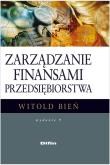 Zarządzanie finansami przedsiębiorstwa. Autor: Bień Witold. Dadada.pl Okładka książki Zarządzanie finansami przedsiębiorstwa