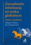 Zarządzanie informacją na rynku globalnym. Autor: Malara Zbigniew, Rzęchowski Jerzy. Dadada.pl Okładka książki Zarządzanie informacją na rynku globalnym