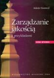 Zarządzanie jakością z przykładami. Autor: Hamrol Adam. Dadada.pl Okładka książki Zarządzanie jakością z przykładami