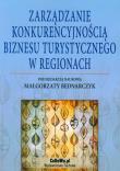 Zarządzanie konkurencyjnością biznesu turystycznego w regionach. Autor: Małgorzata Bednarczyk. Dadada.pl Okładka książki Zarządzanie konkurencyjnością biznesu turystycznego w regionach