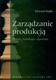 Zarządzanie Produkcją Produkt, technologia, organizacja. Autor: Pająk Edward. Dadada.pl Okładka książki Zarządzanie Produkcją Produkt, technologia, organizacja
