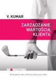 Zarządzanie wartością klienta. Autor: Kumar V.. Dadada.pl Okładka książki Zarządzanie wartością klienta