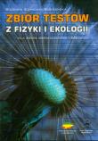 Zbiór testów z fizyki i ekologii dla szkół gimnazjalnych i średnich. Autor: Szymczak-Bogdańska Bożenna. Dadada.pl Okładka książki Zbiór testów z fizyki i ekologii dla szkół gimnazjalnych i średnich