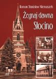 Żegnaj dawna Słocino. Autor: Niemaszek Roman Stanisław. Dadada.pl Okładka książki Żegnaj dawna Słocino