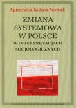 Okładka książki Zmiana systemowa w Polsce w interpretacjach socjologicznych