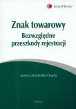 Znak towarowy Bezwględne przeszkody rejestracji. Autor: Mordwiłko-Osajda Justyna. Dadada.pl Okładka książki Znak towarowy Bezwględne przeszkody rejestracji