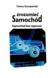 Zrozumieć samochód. Autor: Szczepaniak Cezary. Dadada.pl Okładka książki Zrozumieć samochód