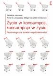 Okładka książki Życie w konsumpcji konsumpcja w życiu