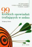 99 krótkich opowiadań trafiających w sedno. Autor: Raible Wolfgang. Dadada.pl Okładka książki 99 krótkich opowiadań trafiających w sedno