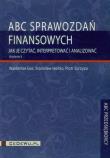 ABC sprawozdań finansowych. Autor: Gos Waldemar, Hońko Stanisław, Szczypa Piotr. Dadada.pl Okładka książki ABC sprawozdań finansowych