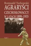 Okładka książki Agraryści czechosłowaccy w latach 1899-1935 część 1
