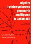 Opakowanie Algebra i wielowymiarowa geometria analityczna w zadaniach