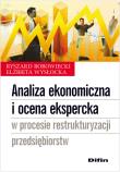 Analiza ekonomiczna i ocena ekspercka w procesie restrukturyzacji przedsiębiorstw. Autor: Borowiecki Ryszard, Wysłocka Elżbieta. Dadada.pl Okładka książki Analiza ekonomiczna i ocena ekspercka w procesie restrukturyzacji przedsiębiorstw