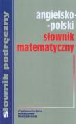 Angielsko polski słownik matematyczny. Autor: Jezierska Hanna. Dadada.pl Okładka książki Angielsko polski słownik matematyczny
