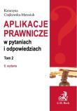 Aplikacje prawnicze w pytaniach i odpowiedziach t.2. Autor: Czajkowska-Matosiuk Katarzyna. Dadada.pl Okładka książki Aplikacje prawnicze w pytaniach i odpowiedziach t.2