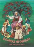 Okładka książki Bajarka opowiada. Zbiór baśni z... w. 2012 BR