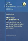 Übersetzer als Problemlöser. Eine qualitative Studie zum Problemlöseverhalten von semiprofessionellen Übersetzen. Autor: Paweł Kubiak. Dadada.pl Okładka książki Übersetzer als Problemlöser. Eine qualitative Studie zum Problemlöseverhalten von semiprofessionellen Übersetzen