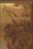Bitwy decydujące o losach Europy Środkowej. Wydawca: Muzeum Historii Polskiego Ruchu Ludowego. Dadada.pl Opakowanie Bitwy decydujące o losach Europy Środkowej