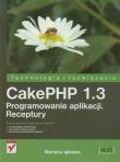 CakePHP 1.3. Programowanie aplikacji. Receptury. Autor: Iglesias Mariano. Dadada.pl Okładka książki CakePHP 1.3. Programowanie aplikacji. Receptury