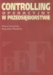 Controlling operacyjny w przedsiębiorstwie. Autor: Sierpińska Maria, Niedbała Bogusław. Dadada.pl Okładka książki Controlling operacyjny w przedsiębiorstwie
