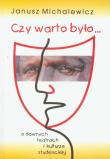 Okładka książki Czy warto było... O dawnych teatrach i kulturze studenckiej