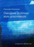 Okładka książki Dialogowe podstawy etyki gospodarczej