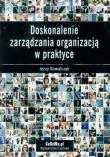 Doskonalenie zarządzania organizacją w praktyce. Autor: Kowalczyk Jerzy. Dadada.pl Okładka książki Doskonalenie zarządzania organizacją w praktyce