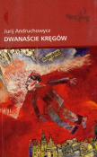Dwanaście kręgów. Autor: Andruchowycz Jurij. Dadada.pl Okładka książki Dwanaście kręgów
