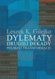 Dylematy drugiej dekady polskiej transformacji. Autor: Gilejko Leszek K.. Dadada.pl Okładka książki Dylematy drugiej dekady polskiej transformacji