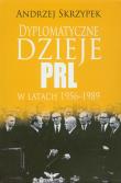 Okładka książki Dyplomatyczne dzieje PRL w latach 1956-1989