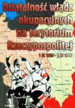 Działalność władz okupacyjnych na terytorium Rzeczypospolitej. Autor: Gmitruk Janusz, Mazurek Jerzy. Dadada.pl Okładka książki Działalność władz okupacyjnych na terytorium Rzeczypospolitej