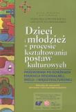 Dzieci i młodzież w procesie kształt. postaw kult.. Autor: Tadeusz Lewowicki (red.), Jolanta Suchodolska (red.). Dadada.pl Okładka książki Dzieci i młodzież w procesie kształt. postaw kult.