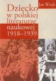 Dziecko w polskiej literaturze naukowej 1918-1939. Autor: Wnęk Jan. Dadada.pl Okładka książki Dziecko w polskiej literaturze naukowej 1918-1939