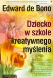 Dziecko w szkole kreatywnego myślenia. Autor: Edward De Bono. Dadada.pl Okładka książki Dziecko w szkole kreatywnego myślenia