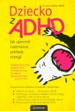 Okładka książki Dziecko z ADHD Jak ujarzmić nadmierne pokłady energii