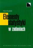 Elementy statystyki w zadaniach. Autor: Kukuła Karol. Dadada.pl Okładka książki Elementy statystyki w zadaniach