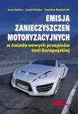 Emisja zanieczyszczeń motoryzacyjnych w świetle.... Autor: Merkisz Jerzy, Pielecha Jacek, Radzimirski Stanisław. Dadada.pl Okładka książki Emisja zanieczyszczeń motoryzacyjnych w świetle...