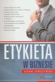 Etykieta w biznesie. Autor: Jarczyński Adam. Dadada.pl Okładka książki Etykieta w biznesie