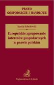 Okładka książki Europejskie zgrupowanie interesów gospodarczych w prawie polskim