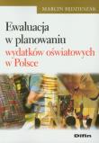 Okładka książki Ewaluacja w planowaniu wydatków oświatowych w Polsce