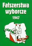 Fałszerstwa wyborcze 1947 t.2. Autor: Adamczyk Mieczysław, Gmitruk Janusz. Dadada.pl Okładka książki Fałszerstwa wyborcze 1947 t.2