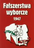 Fałszerstwa wyborcze 1947. Autor: Adamczyk Mieczysław, Gmitruk Janusz. Dadada.pl Okładka książki Fałszerstwa wyborcze 1947